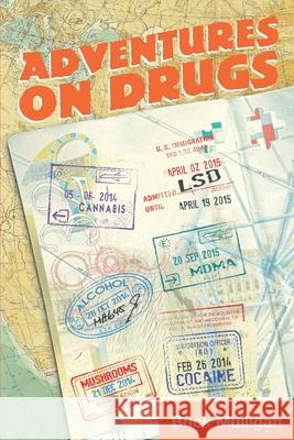 Adventures on Drugs: A Sober Irishman, Six Countries, Six Drugs Buck Mulligan 9781736251003 Buck Mulligan