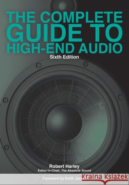 The Complete Guide to High-End Audio Robert Harley 9781736254509 Acapella Publishing
