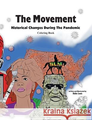 The Movement: Historical Changes During the Pandemic Lewis, Robin 9781736254608