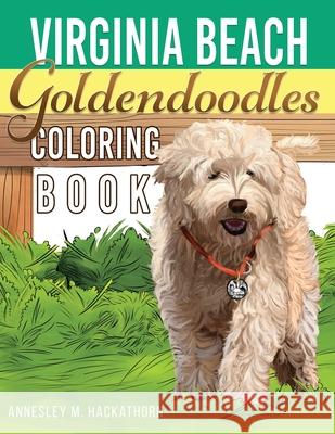 Virginia Beach Goldendoodles Coloring Book Annesley M. Hackathorn Harry Aveira 9781736256701 Virginia Beach Goldendoodles