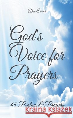 God's Voice for Prayers: 45 Psalms & Prayers Dee Evans 9781736258538 Dee Evans