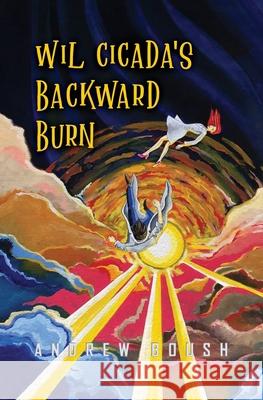 Wil Cicada's Backward Burn Andrew Boush 9781736259436 Selket Press, LLC