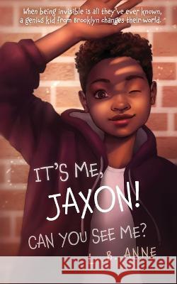 It\'s Me, Jaxon! Can You See Me? L. B. Anne 9781736268827 Joa Press LLC