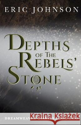 Depths of the Rebels' Stone Eric a. Johnson 9781736270714 Broken Table Publishing