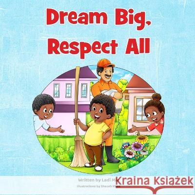 Dream Big Respect All Ladi Miz   9781736272121 Ladi Miz Publishing