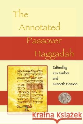 The Annotated Passover Haggadah Zev Garber Kenneth Hanson 9781736273920 Gcrr Press
