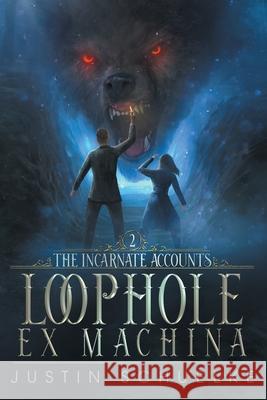 Loophole Ex Machina: Book Two of The Incarnate Accounts Justin Schuelke 9781736274538