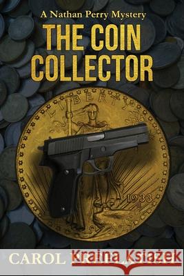 The Coin Collector: A Nathan Perry Mystery Carol Preflatish 9781736278123 Seventh Starshadow