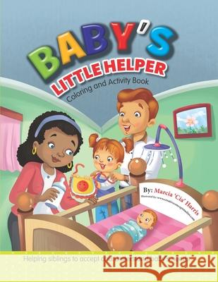 Baby's Little Helper: Coloring and Activity Book Sachin Gupta Marcia 'cia' Harris 9781736281895 Marcia Harris