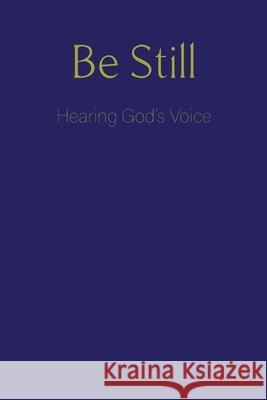 Be Still: Hearing God's Voice Kiwitta Paschal 9781736286920 Blkpawn Publishing