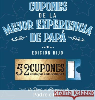 Cupones De La Mejor Experiencia De Papá - Edición Hijo Joy Holiday Family 9781736287392 Joy Holiday Publishing