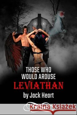 Those Who Would Arouse Leviathan: Memoir of an awakening god Jack Heart 9781736288016