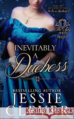 Inevitably a Duchess Jessie Clever 9781736290347 Someday Lady Publishing LLC