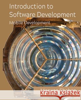 Introduction to Software Development: Mobile Development Marwan Shaban 9781736291764 Marwan Shaban