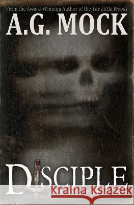 Disciple: Book Two of the New Apocrypha A. G. Mock 9781736291931 Epoch Thrillers