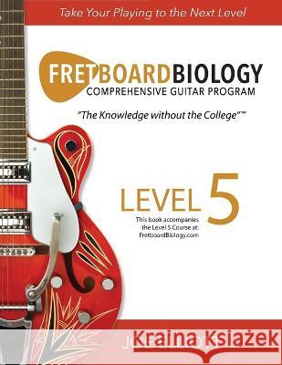 Fretboard Biology - Level 5 Joe Elliott 9781736294246 Music Biology Inc