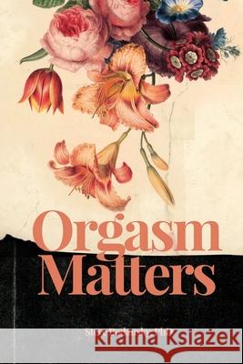 Orgasm Matters Steve Bodansky 9781736298862