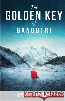 The Golden Key of Gangotri Eyal N. Danon 9781736299425 Blue Branch Press