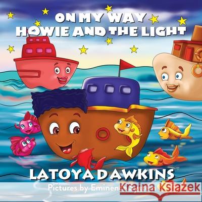 On My Way: Howie and the Light Latoya C. Dawkins 9781736302101 Latoya Dawkins