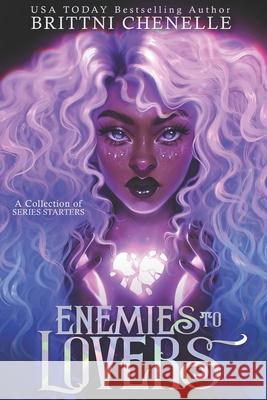 Enemies to Lovers: A Collection of Series Starters Brittni Chenelle 9781736303856 Brittni Chenelle