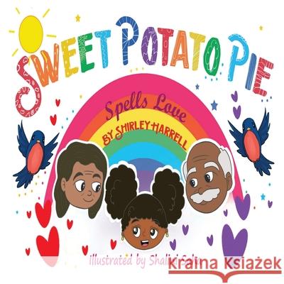 Sweet Potato Pie Spells Love Beyonce Pilar Shalini Saha Shirley Harrell 9781736304518