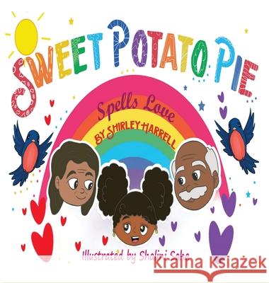 Sweet Potato Pie Spells Love Shirley Harrell Beyonce Pilar Shalini Saha 9781736304532