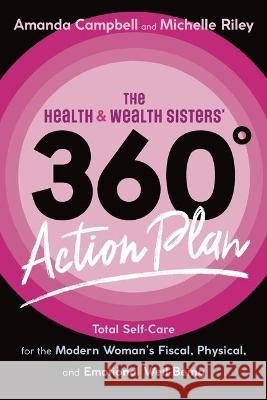 The Health & Wealth Sisters' 360° Action Plan Campbell, Amanda 9781736307120