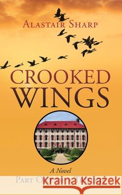 Crooked Wings Alastair Sharp 9781736308226 Alastair Sharp