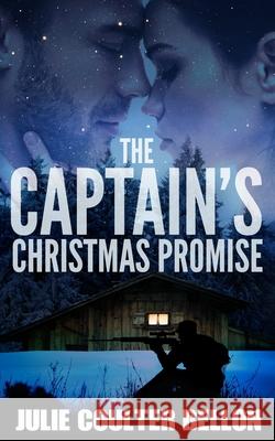 The Captain's Christmas Promise Julie Coulter Bellon 9781736312902