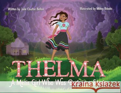 Thelma A Métis Girl Who Was Born in a Storm Bellon, Julie Coulter 9781736312971 Stone Hall Books