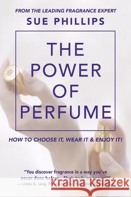 The Power of Perfume Sue Phillips 9781736313435 Central Park South Publishing