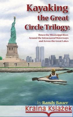 Kayaking the Great Circle Trilogy Randy Bauer James J. Bauer 9781736314845 North Orchard Press