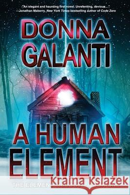 A Human Element: A Paranormal Suspense Novel (The Element Trilogy Book 1) Donna Galanti 9781736316245