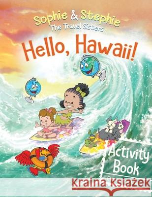 Hello, Hawaii! Activity Book: Explore, Play, and Discover Island Travel Adventure for Creative Kids Ages 4-8 Ekaterina Otiko Jos? Gasc?n 9781736317648 Kids World Press