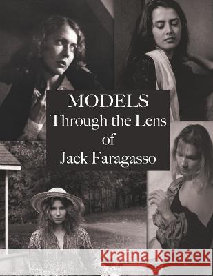 Models: Through the Lens of Jack Faragasso Jack Faragasso   9781736319796