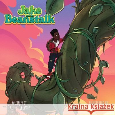 Jake and the Beanstalk Jacob Grovey Johel Almeida 9781736321669 Global Genius Society