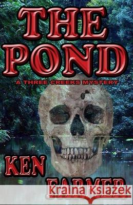 The Pond Ken Farmer 9781736322017 Timber Creek Press