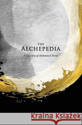 The Alchepedia Erik P. Antoni 9781736324257 Noetic Press