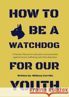 How To Be A Watchdog For Our Youth Carri 9781736327715 Beautifully Designed for More