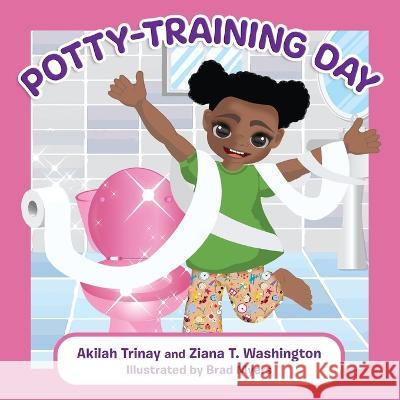 Potty-Training Day Ziana T Washington Akilah Trinay  9781736328026 Revision Publishing LLC