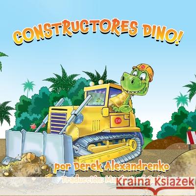 Constructores Dino! Nikolai Alexandrenko Ilkhom Kasimov Kat Penna 9781736329719 Dinobuilders, LLC