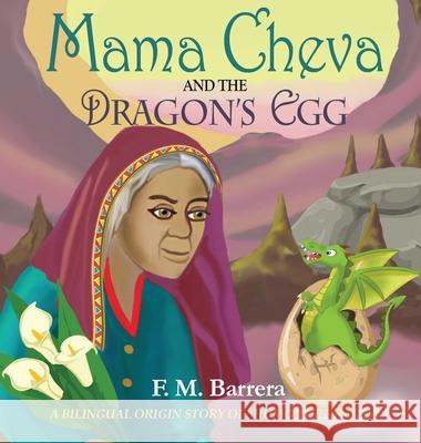 Mama Cheva and the Dragon's Egg F. M. Barrera F. M. Barrera Cielo Bellerose 9781736330623 Talisman Press