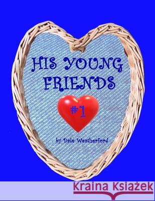 His Young Friends #1 Dale Weatherford, David Weatherford 9781736331514