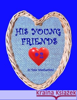 His Young Friends #2 Dale Weatherford, David Weatherford 9781736331521