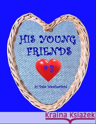 His Young Friends #3 Dale Weatherford, David Weatherford 9781736331538