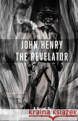 John Henry the Revelator Constantine Vo 9781736331705 4 Dogs Press