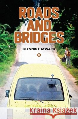 Roads and Bridges Glynnis Hayward 9781736332801 Glynnis Belchers