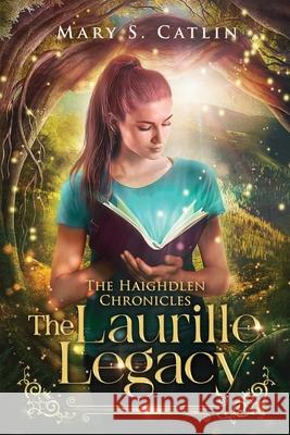 The Laurille Legacy Mary S Catlin, Elementi Studio, Laura Vadney 9781736339718 Mary S. Catlin