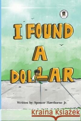 I Found A Dollar Spencer D. Hawthorne 9781736341636