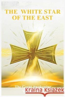 The Great Awakening Volume VIII: The White Star of the East Sister Thedra 9781736341827 TNT Publishing